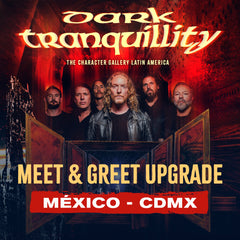 MEET & GREET UPGRADE DARK TRANQUILLITY - CDMX (24/01/26)